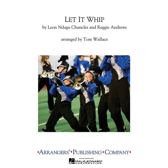 Arrangers Let It Whip Marching Band Level 3 Arranged by Tom Wallace