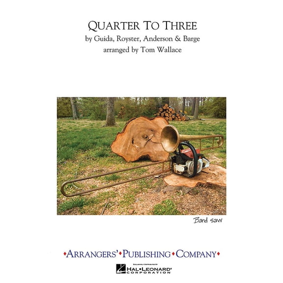 Arrangers Quarter to Three Marching Band Level 2.5 Arranged by Tom Wallace