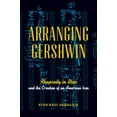 thumbnail image 1 of Arranging Gershwin: Rhapsody in Blue and the Creation of an American Icon, (Paperback), 1 of 1