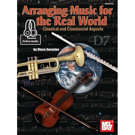 Arranging Music for the Real World : Classical and Commercial Aspects - Includes Online Audio