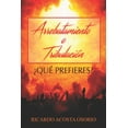 thumbnail image 1 of Arrebatamiento o tribulación: ¿Qué prefieres? (Paperback), 1 of 1