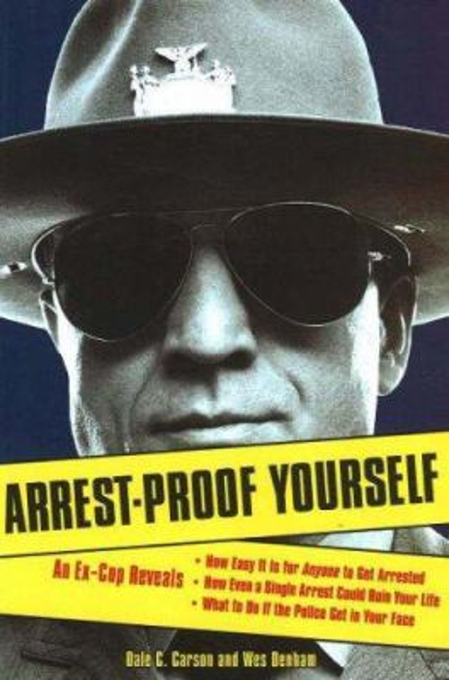 Pre-Owned Arrest-Proof Yourself: An Ex-Cop Reveals How Easy It Is for Anyone to Get Arrested, How Even a Single Arrest Could Ruin Your Life, and What to Do If ... (Paperback) 1556526377 9781556526374