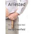 thumbnail image 1 of Arrested: The Trials of Chester Beck (Paperback), 1 of 1