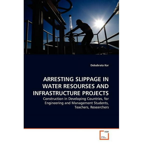 Arresting Slippage in Water Resourses and Infrastructure Projects (Paperback)