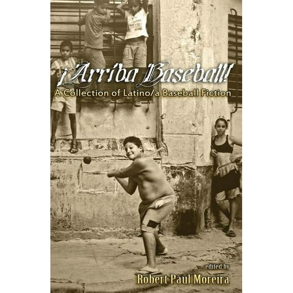 Arriba Baseball!: A Collection of Latino/a Baseball Fiction (Paperback)