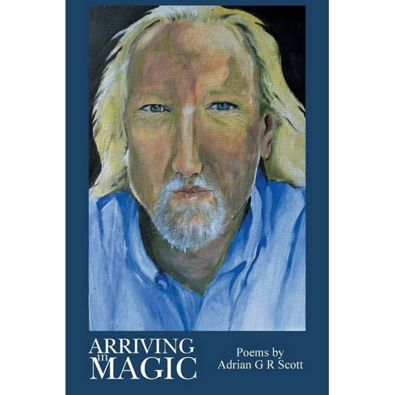 Arriving in Magic : Poems