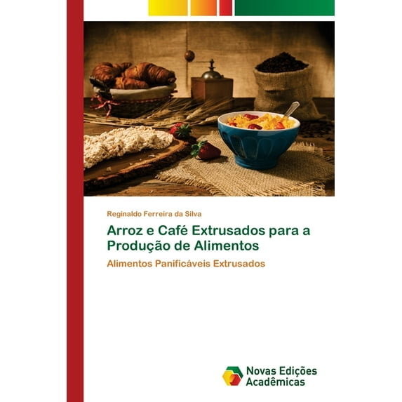 Arroz e Café Extrusados para a Produção de Alimentos (Paperback)