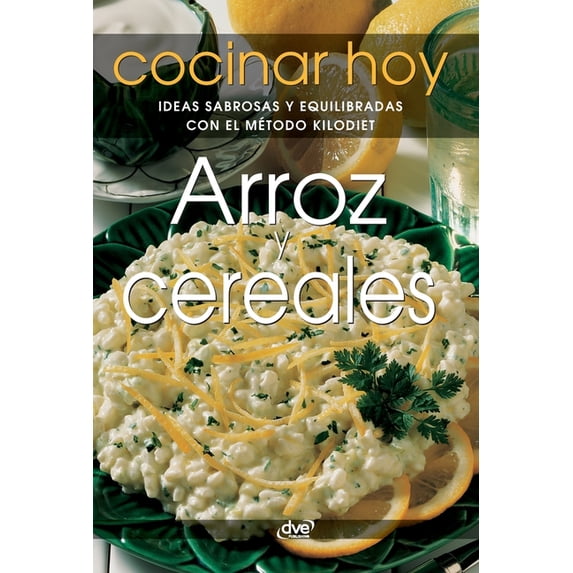 Arroz y cereales: Ideas sabrosas y equilibradas con el método KiloDiet, (Hardcover)