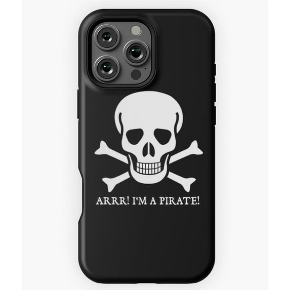 Arrr I'm A Pirate Funny Quote Phone Case for iPhone 16 15 14 13 12 11 Pro Max