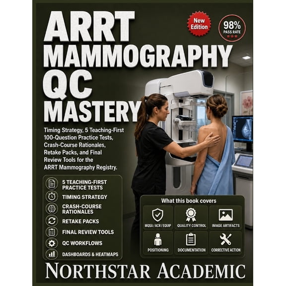 Arrt Mammography Qc Mastery: Timing Strategy, 5 Teaching-First 100-Question Practice Tests, Crash-Course Rationales, Ret, (Paperback)