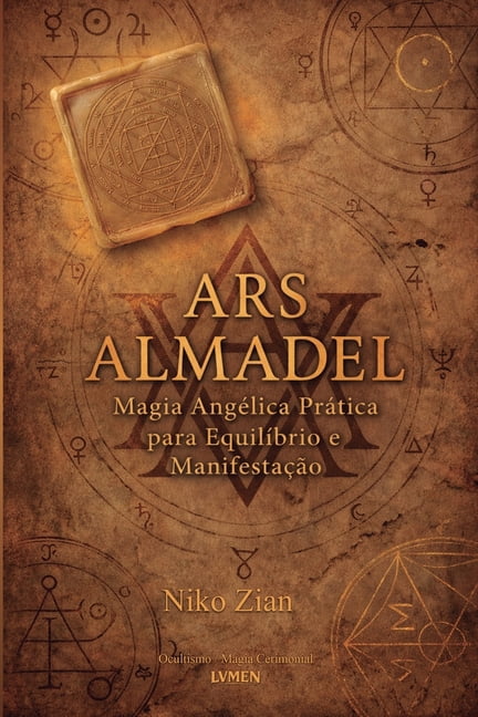 Ars Almadel: Magia AngÃ©lica PrÃ¡tica Para EquilÃ­brio e ManifestaÃ§Ã£o, (Paperback)