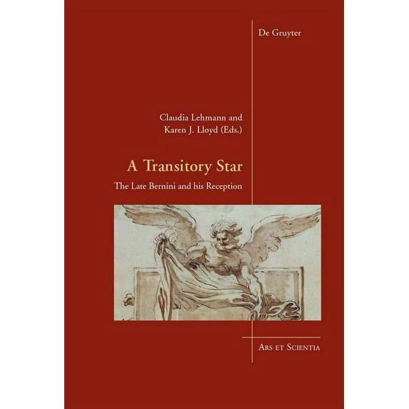 Ars Et Scientia, 10: A Transitory Star : The Late Bernini and His Reception (Hardcover)