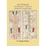 Ars Notoria The Method Version B Mediaeval Angel Magic, Hardcover