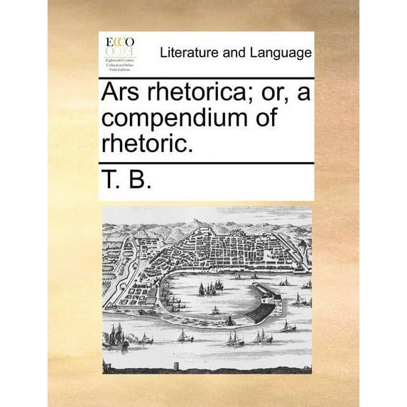 Ars Rhetorica; Or, a Compendium of Rhetoric. (Paperback)