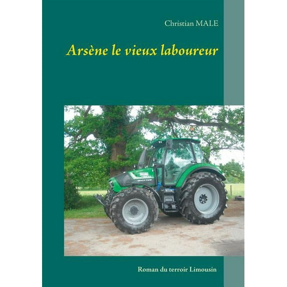 Arsène le vieux laboureur, (Paperback)