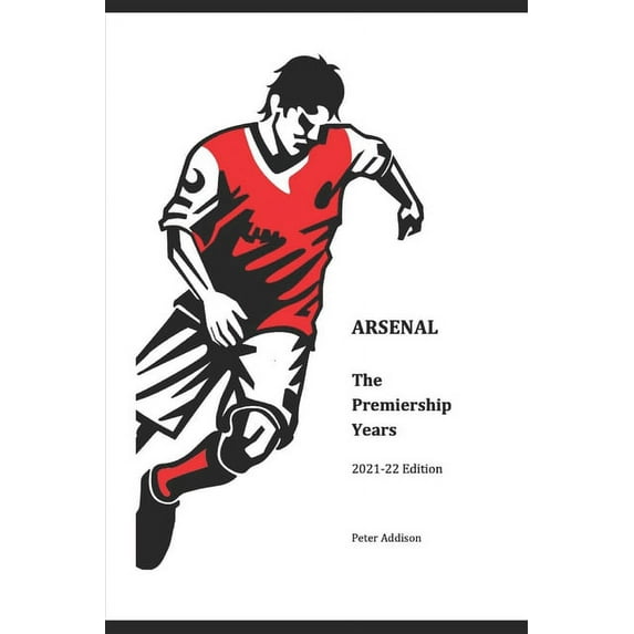 Arsenal - The Premiership Years: 2021-22 Edition (Paperback)