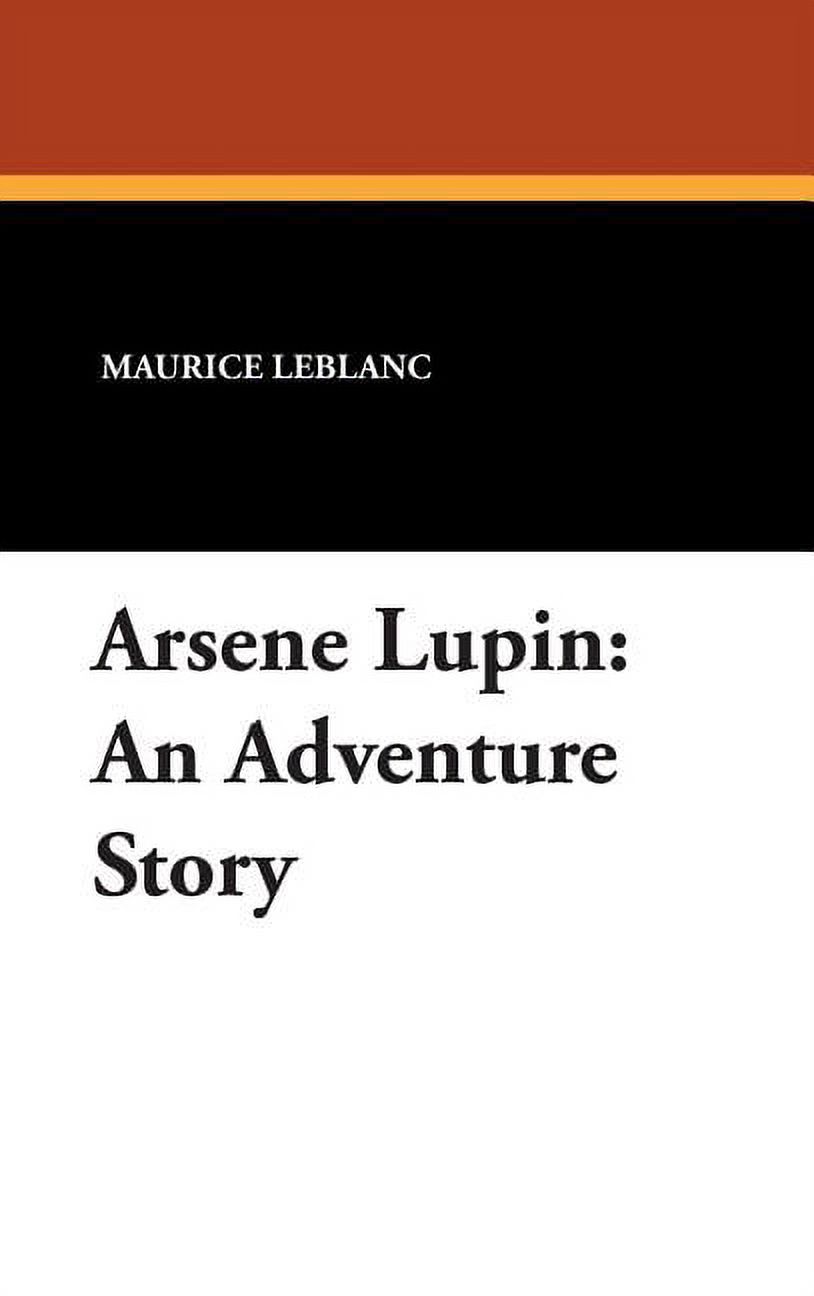 Arsene Lupin: An Adventure Story, (Hardcover)