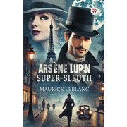 Arsene Lupin Super-Sleuth, Paperback