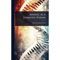 thumbnail image 1 of Arsenic As A Domestic Poison, (Hardcover), 1 of 1