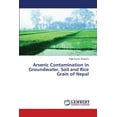 thumbnail image 1 of Arsenic Contamination in Groundwater, Soil and Rice Grain of Nepal (Paperback), 1 of 1
