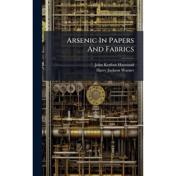 Arsenic In Papers And Fabrics, (Hardcover)