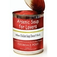 thumbnail image 1 of Arsenic Soup For Lovers: When Chicken Soup Doesn't Work, (Paperback), 1 of 1