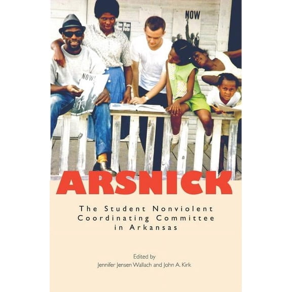 Arsnick : The Student Nonviolent Coordinating Committee in Arkansas (Paperback)