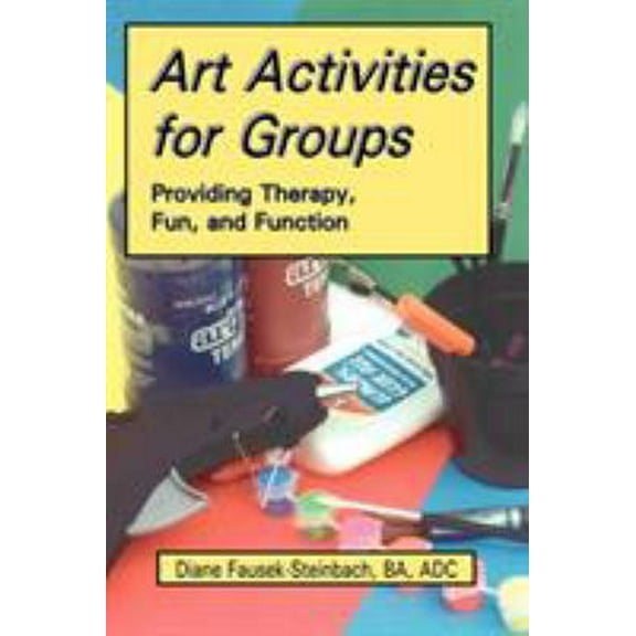 Pre-Owned Art Activities for Groups: Providing Therapy, Fun, and Function (Paperback) 1882883489 9781882883486