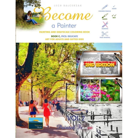Painting and Grayscale Coloring Book - Become a Painter: Painted France Book C - Pics: Delicate Art For Adults and Gifted Kids Paperback 1726726983 9781726726986 Lech Balcerzak