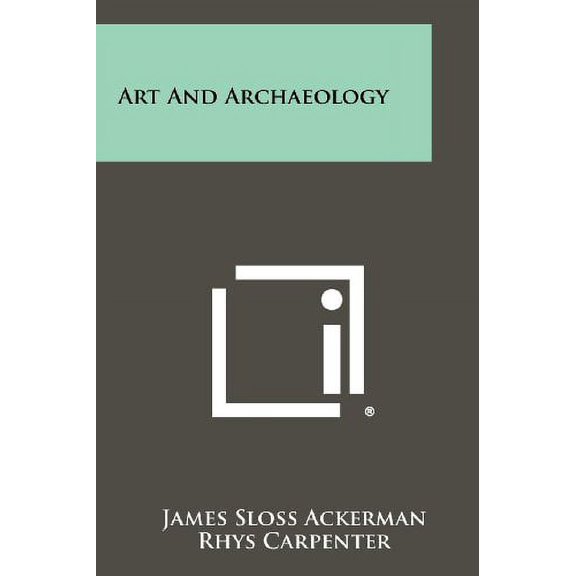 Art And Archaeology Paperback 1258431025 9781258431020 James Sloss Ackerman, Rhys Carpenter