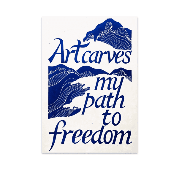 Art Carves My Path to Freedom - Art Enthusiast - 13x19 Poster Print