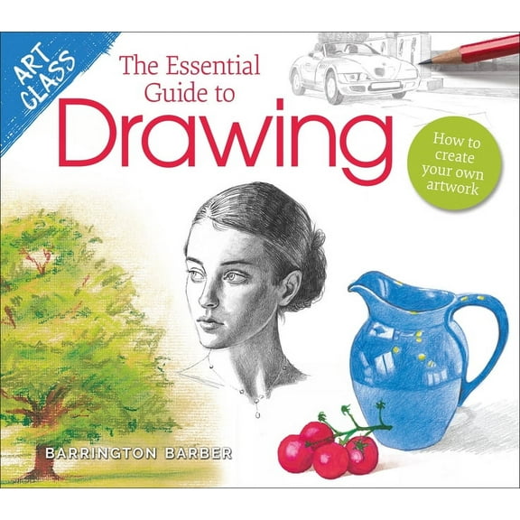 Art Class Art Class: The Essential Guide to Drawing: How to Create Your Own Artwork, Book 5, (Paperback)