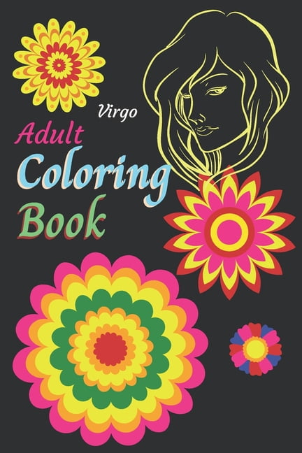 Art Coloring Books for Zodiac and Astrol Virgo Adult Coloring Book: An Adult activity book for Virgo Astrology/Zodiac people. Coloring activities to help with Co, Book 4, (Paperback)