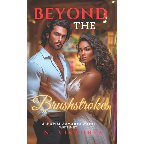 The Art of Deception Beyond the Brushstrokes: A BWWM Dark Steamy Interracial Multicultural Contemporary Artist Gallery Owner, Enemies to Love, Book 3, (Paperback)