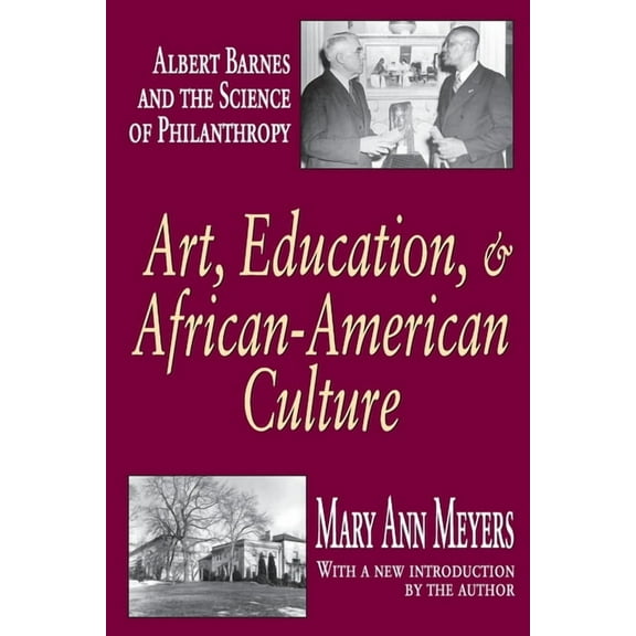 Art, Education, and African-American Culture: Albert Barnes and the Science of Philanthropy, (Paperback)