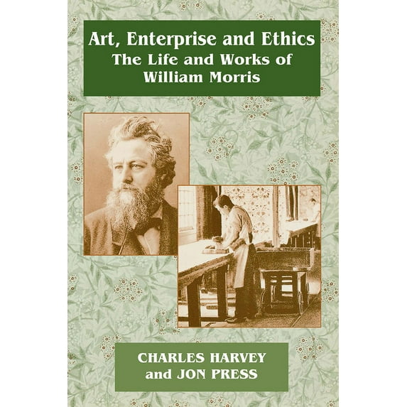 Art, Enterprise and Ethics: Essays on the Life and Work of William Morris: The Life and Works of William Morris, (Paperback)