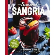Art of Entertaining: Seasonal Sangria: 101 Delicious Recipes to Enjoy All Year Long! (Wine and Spirits Recipes, Cookbooks for Entertaining, Drinks and Beverages, Seasonal Books) (Paperback)