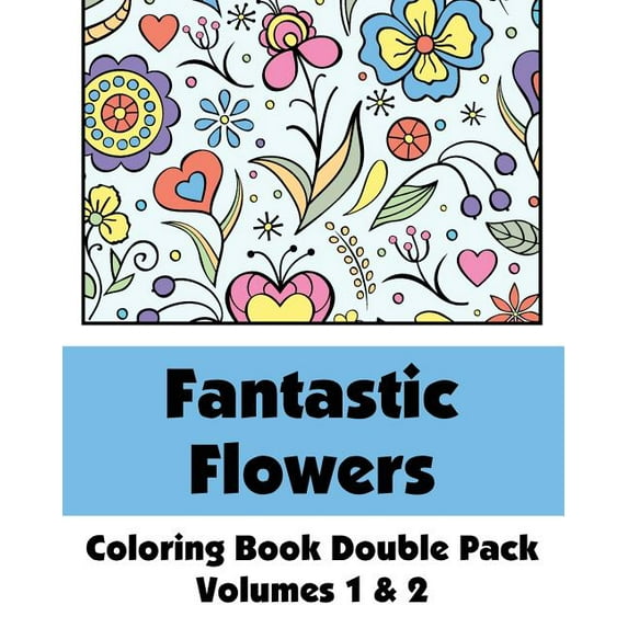 Art-Filled Fun Coloring Books Fantastic Flowers Coloring Book Double Pack (Volumes 1 & 2), (Paperback)
