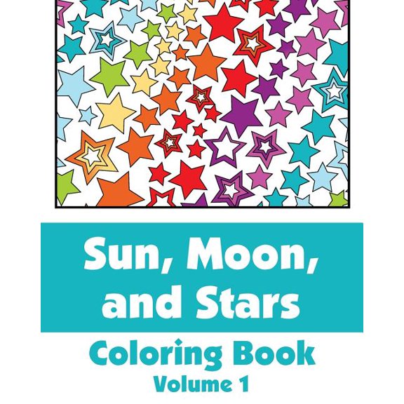 Art-Filled Fun Coloring Books: Sun, Moon, and Stars Coloring Book (Volume 1) (Paperback)