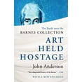 thumbnail image 1 of Pre-Owned Art Held Hostage : The Battle over the Barnes Collection (Paperback) 9780393347319, 1 of 1