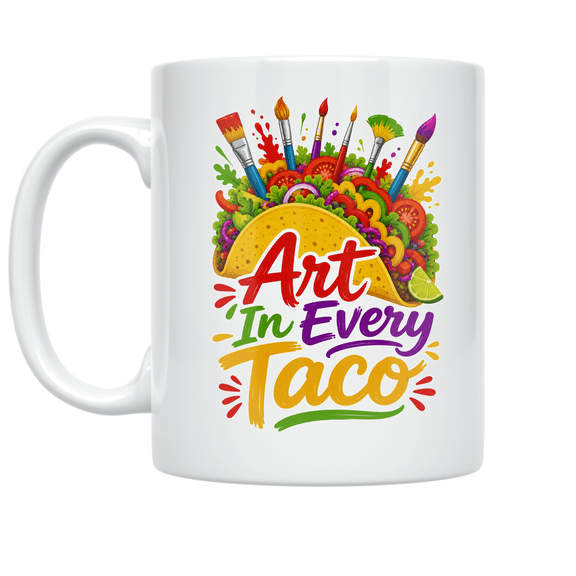Art In Every Taco Design - Taco Enthusiast - 11 oz Ceramic Coffee Mug