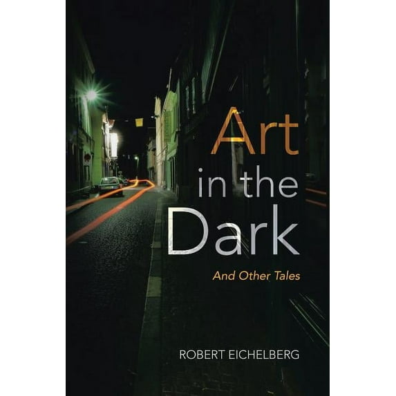 Art In the Dark: And Other Tales, (Paperback)
