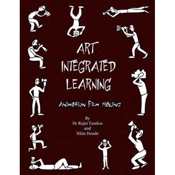 Art Integrated Learning Animation Film Making : Do It Yourself - Make Your Own Animation Films for Teachers and Children