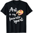 thumbnail image 1 of Art Is My Favorite Sport Artsy Paint Palette Brush Painter T-Shirt, 1 of 3