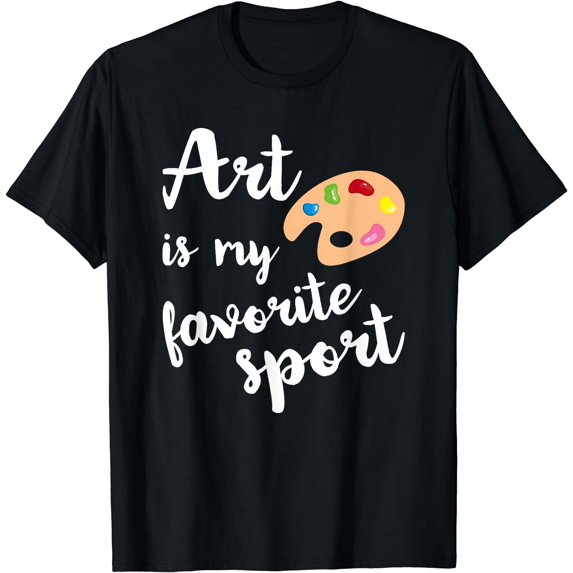 Art Is My Favorite Sport Artsy Paint Palette Brush Painter T-Shirt