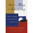 thumbnail image 1 of Pre-Owned Art Is a Way of Knowing: A Guide to Self-Knowledge and Spiritual Fulfillment Through Creativity (Paperback) 1570620784 9781570620782, 1 of 1