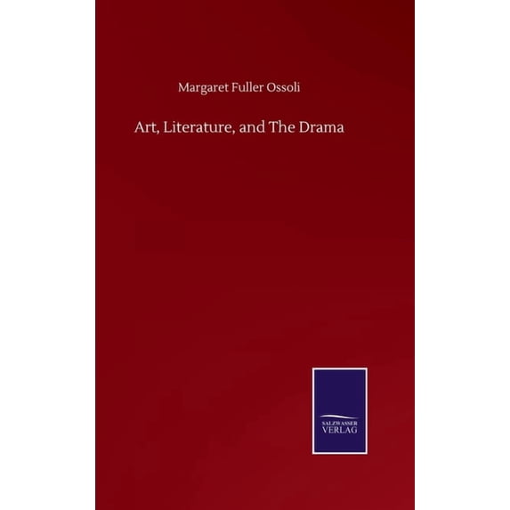 Art, Literature, and The Drama Hardcover 3752509252 9783752509250 Margaret Fuller Ossoli