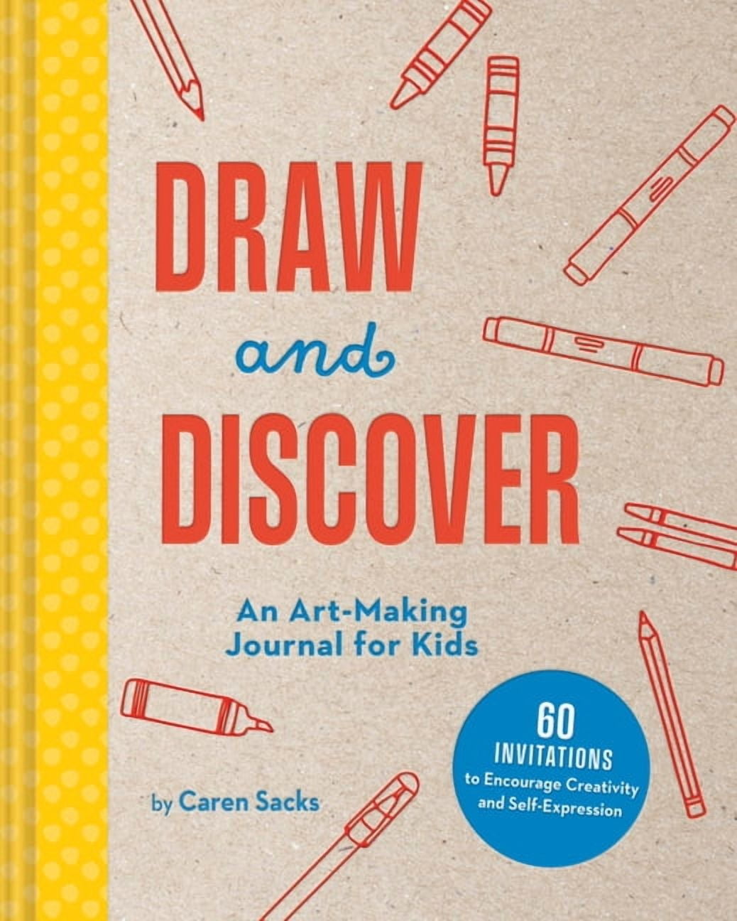 Art-Making Journals Draw and Discover: An Art-Making Journal for Kids, (Hardcover)