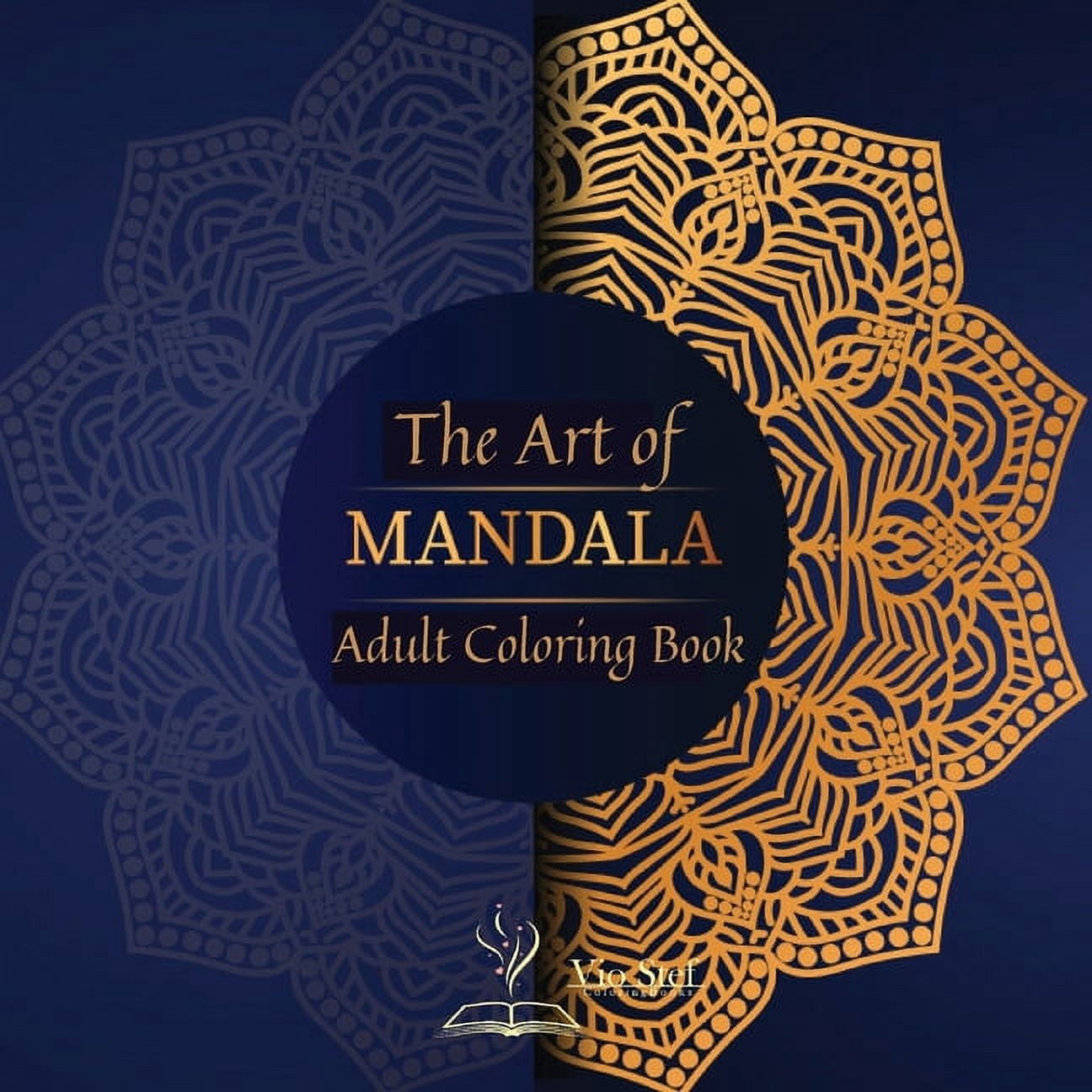 The Art of Mandala : An Adult Coloring Book Featuring 72 of the World's Most Beautiful Mandalas for Stress Relief and Relaxation, Featuring Beautiful Mandalas Designed to Soothe the Soul (Paperback)