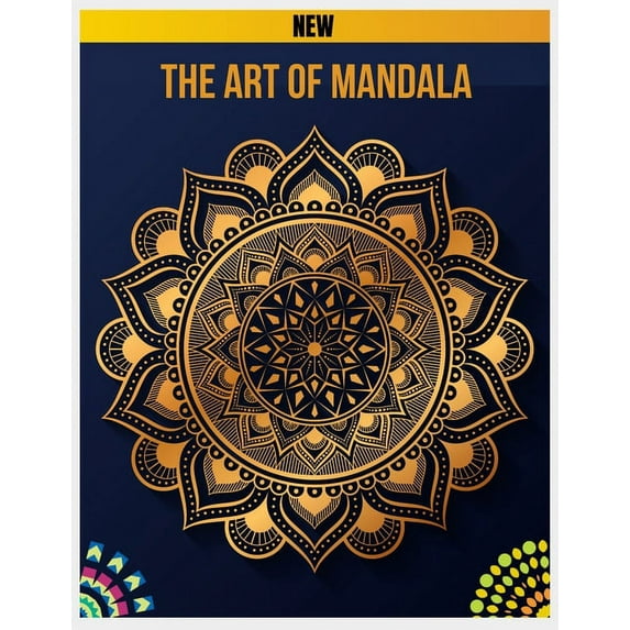 The Art of Mandala: Mandalas to Color, Adult Coloring Book Featuring Calming Mandalas design, Meditation Books, Mandalas, (Paperback)